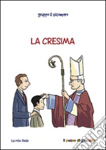 La Cresima libro di Vecchini Silvia; Gruppo Il Sicomoro (cur.)