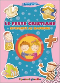 Le feste cristiane spiegate ai bambini. Il piccolo gregge libro di Fabris Francesca