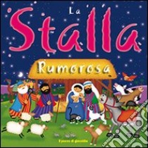 La stalla rumorosa. Ediz. illustrata libro di Godfrey Jan