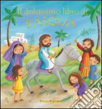 Il dolcissimo libro di Pasqua libro di Goodings Christina