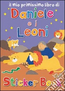 Il mio primissimo libro di Daniele e i leoni. Con adesivi. Ediz. illustrata libro di Rock Lois; Ayliffe Alex