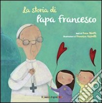 La storia di papa Francesco libro di Peiretti Anna