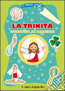 La trinità spiegata ai bambini libro di Fontana Michele