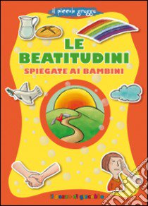 Le beatitudini spiegate ai bambini. Il piccolo gregge libro di Baffetti Barbara