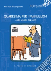 Quaresima per i fannulloni... alla scuola dei santi libro di Huot de Longchamp Max