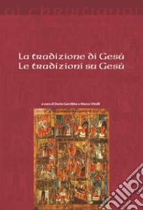 La tradizione di Gesù, le tradizioni su Gesù libro di Vitelli M. (cur.); Garribba D. (cur.)