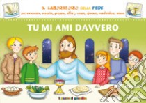 Tu mi ami davvero libro di Baffetti Barbara