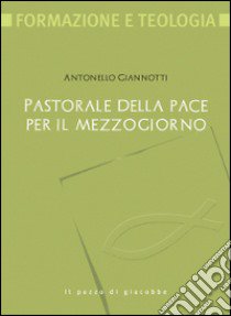 Pastorale della pace per il Mezzogiorno libro di Giannotti Antonello