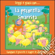 Leggi e gioca con... la pecorella smarrita. Ediz. illustrata libro di Rock Lois