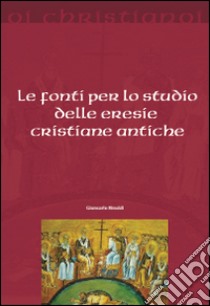 Le fonti per lo studio delle eresie cristiane antiche libro di Rinaldi Giancarlo