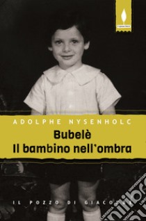 Bubelè. Il bambino nell'ombra libro di Nysenholc Adolphe