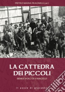 Semi e voci di Vangelo. La cattedra dei piccoli libro di Fragnelli Pietro Maria