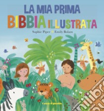 La mia prima Bibbia illustrata libro di Piper Sophie; Bolam Emily