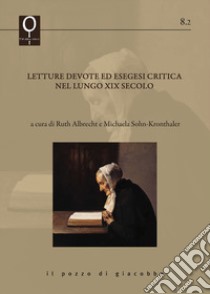 Letture devote ed esegesi critica nel lungo XIX secolo libro di Albrecht R. (cur.); Sohn-Kronthaler M. (cur.)