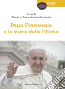 Papa Francesco e la storia della Chiesa libro di Carfora A. (cur.); Iannello A. (cur.)