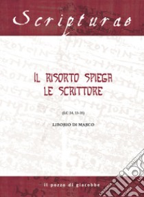 Il Risorto spiega le Scritture. (Lc 24, 13-35) libro di Di Marco Liborio