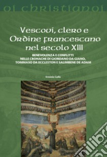 Vescovi, clero e Ordine francescano nel secolo XIII libro di Gallo Erminio