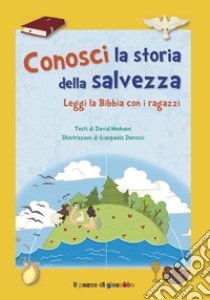 Conosci la storia della salvezza. Ediz. a colori libro di Neuhaus David