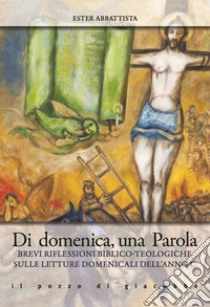 Di domenica, una parola. Brevi riflessioni biblico-teologiche sulle letture domenicali dell'Anno C libro di Abbattista Ester