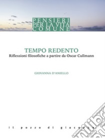 Tempo redento. Riflessioni filosofiche a partire da Oscar Cullmann libro di D'Aniello Giovanna