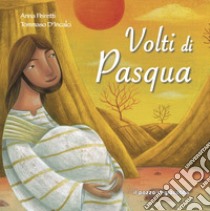 Volti di Pasqua libro di Peiretti Anna