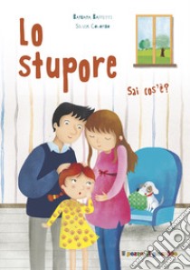 Lo stupore sai cos'è? libro di Baffetti Barbara