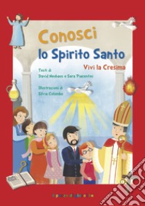 Conosci lo Spirito Santo. Vivi la Cresima libro di Neuhaus David; Piacentini Sara