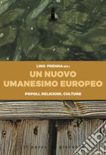 Un nuovo umanesimo europeo. Popoli, religioni, culture libro di Prenna L. (cur.)