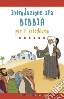 Introduzione alla bibbia per il catechismo libro di Gigante Serena