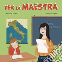 Per la maestra libro di Giordano Elena