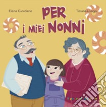 Per i miei nonni libro di Giordano Elena