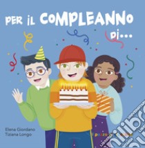 Per il compleanno di... libro di Giordano Elena