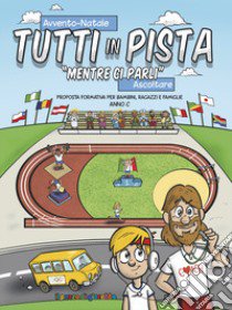 Tutti in pista «Mentre ci parli». Proposta formativa per bambini, ragazzi e famiglie. Anno C libro di Diocesi di Cefalù (cur.)