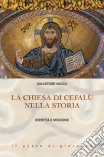 La Chiesa di Cefalù nella storia. Identità e missione libro di Vacca Salvatore