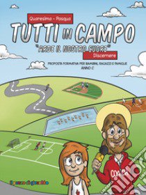 Tutti in campo. Arde il nostro cuore libro di Diocesi di Cefalù (cur.)