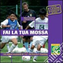 Fai la tua mossa. I 26 migliori movimenti di 1 vs 1 del Coerver Coaching libro di Galustian Alfred; Cooke Charlie