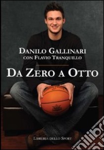 Da zero a otto libro di Gallinari Danilo; Tranquillo Flavio