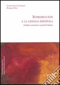 Introduccion a la lengua española. Analisis contrastivo español-italiano libro di Landeros Leopoldina; Pini Patrizia