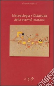 Metodologia e didattica delle attività motorie libro di Pento Giuliana