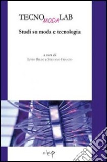 TecnoModaLab. Studi su moda e tecnologia libro di Billo L. (cur.); Franzo S. (cur.)