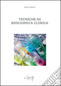 Tecniche di biochimica clinica libro di Valerio Anna