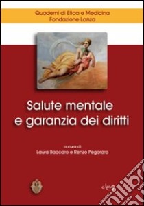 Salute mentale e garanzia dei diritti libro di Baccaro L. (cur.); Pegoraro R. (cur.)