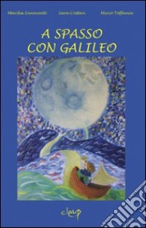 A spasso con Galileo libro di Innocenti Marika; Costan Sara; Toffanin Mirco