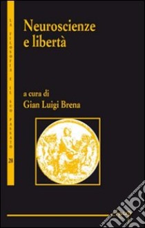 Neuroscienze e libertà libro