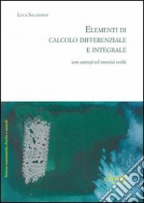 Elementi di calcolo differenziale con esempi ed esercizi svolti libro di Salasnich Luca