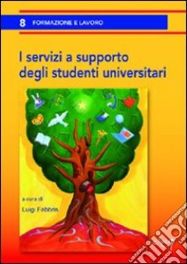 I servizi a supporto degli studenti universitari libro di Fabbris L. (cur.)