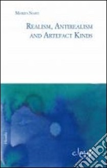 Realism, antirealism and artefact kinds libro di Soavi Marzia