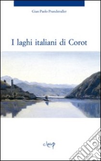 I laghi italiani di Corot libro di Prandstraller Gian Paolo