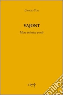 Vajont. Mors inimica venit libro di Tosi Giorgio