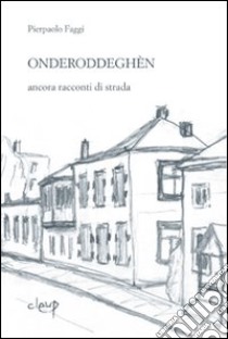 Onderroddegèn. Ancora racconti di strada libro di Faggi Pierpaolo